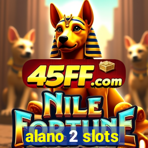 alano 2 slots